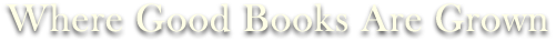 Where Good Books Are Grown